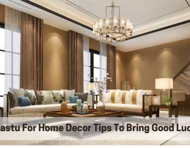 Vastu Tips- 15 Vastu For Home Decor Tips To Bring Good Luck